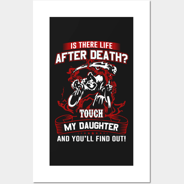 Is there life after Death? Touch my daughter and you will find out Wall Art by UmagineArts